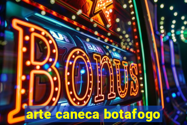 arte caneca botafogo